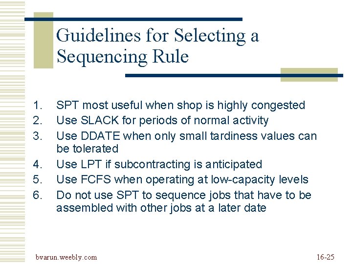 Guidelines for Selecting a Sequencing Rule 1. 2. 3. 4. 5. 6. SPT most Guidelines for Selecting a Sequencing Rule 1. 2. 3. 4. 5. 6. SPT most