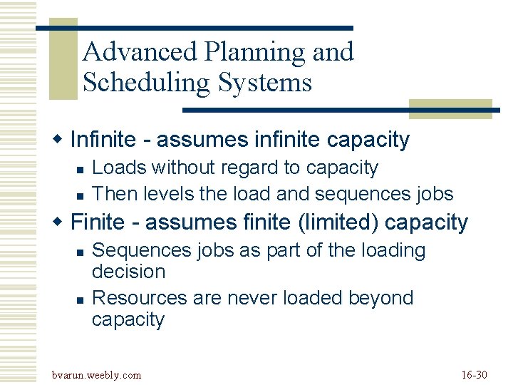 Advanced Planning and Scheduling Systems w Infinite - assumes infinite capacity n n Loads Advanced Planning and Scheduling Systems w Infinite - assumes infinite capacity n n Loads
