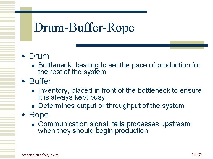 Drum-Buffer-Rope w Drum n Bottleneck, beating to set the pace of production for the Drum-Buffer-Rope w Drum n Bottleneck, beating to set the pace of production for the