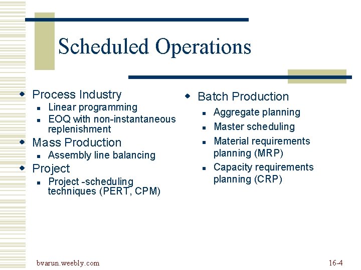 Scheduled Operations w Process Industry n n Linear programming EOQ with non-instantaneous replenishment w Scheduled Operations w Process Industry n n Linear programming EOQ with non-instantaneous replenishment w