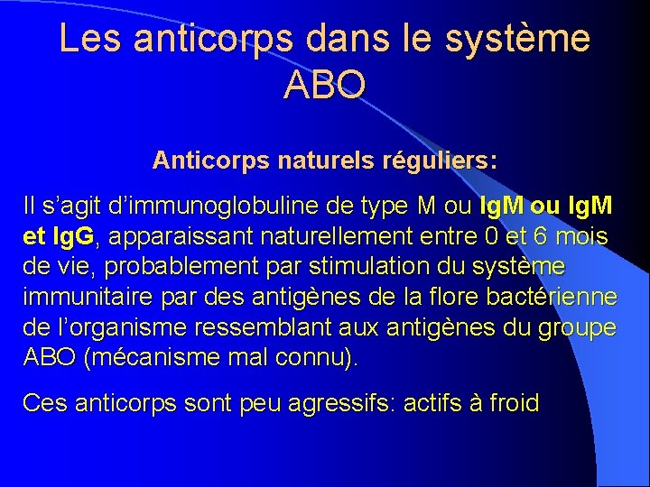 Les anticorps dans le système ABO Anticorps naturels réguliers: Il s’agit d’immunoglobuline de type