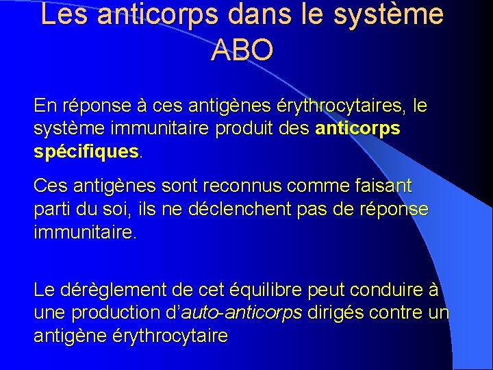 Les anticorps dans le système ABO En réponse à ces antigènes érythrocytaires, le système
