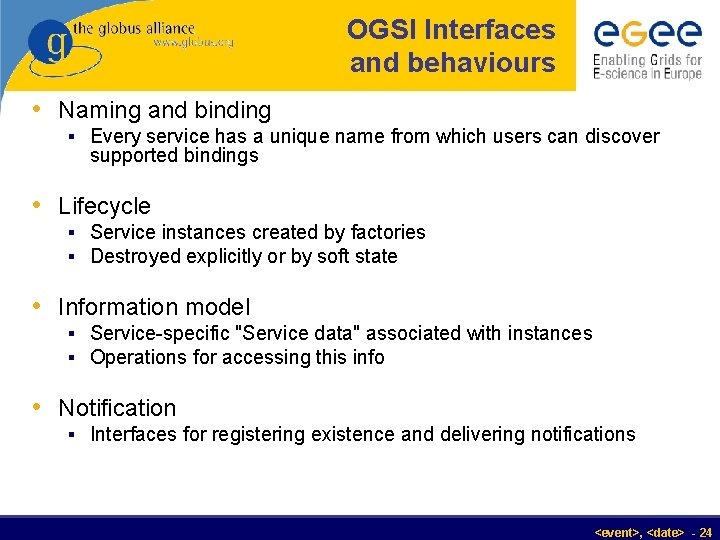 OGSI Interfaces and behaviours • Naming and binding § Every service has a unique