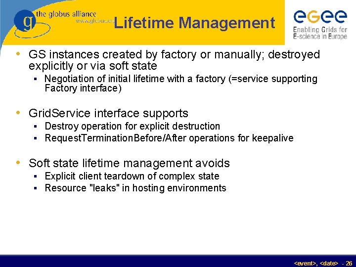 Lifetime Management • GS instances created by factory or manually; destroyed explicitly or via