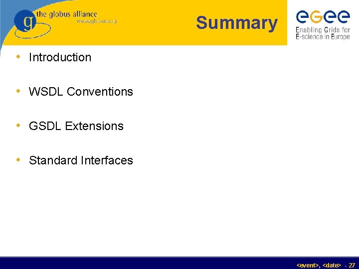 Summary • Introduction • WSDL Conventions • GSDL Extensions • Standard Interfaces <event>, <date>