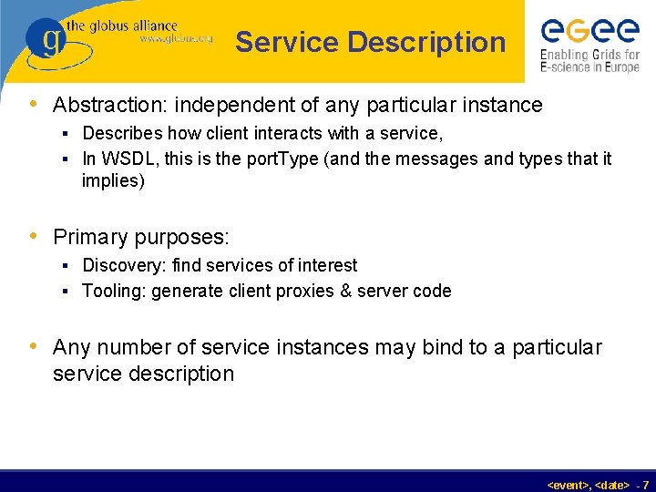 Service Description • Abstraction: independent of any particular instance § Describes how client interacts