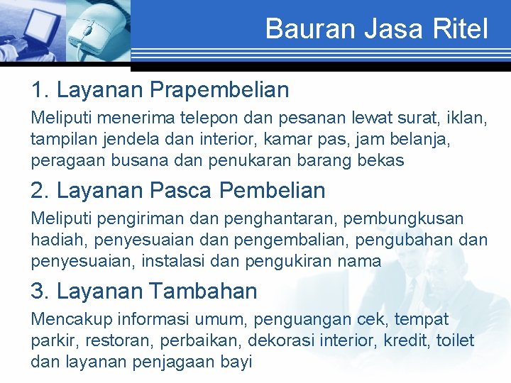 Bauran Jasa Ritel 1. Layanan Prapembelian Meliputi menerima telepon dan pesanan lewat surat, iklan,