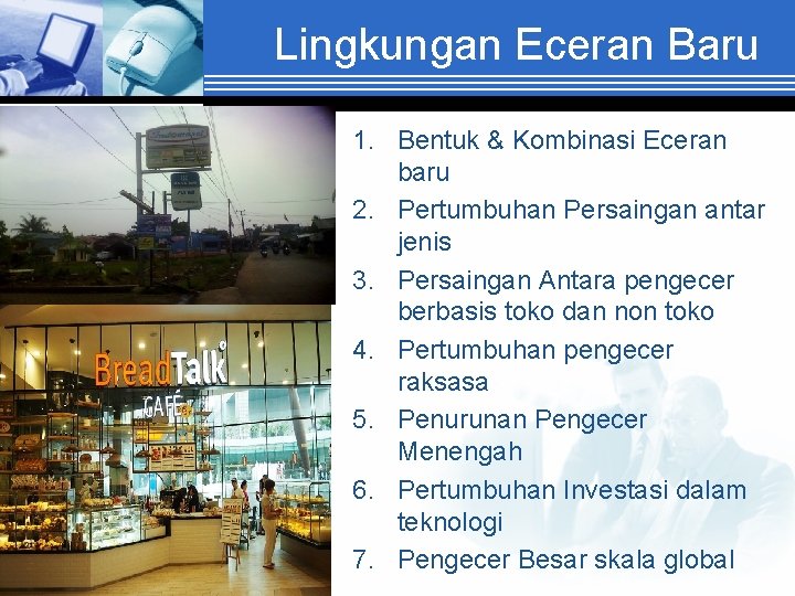 Lingkungan Eceran Baru 1. Bentuk & Kombinasi Eceran baru 2. Pertumbuhan Persaingan antar jenis