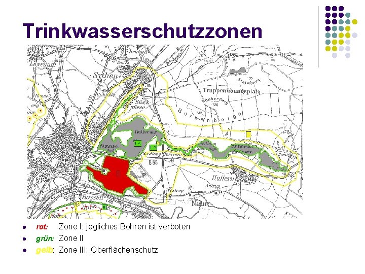 Trinkwasserschutzzonen l l l rot: Zone I: jegliches Bohren ist verboten grün: Zone II Trinkwasserschutzzonen l l l rot: Zone I: jegliches Bohren ist verboten grün: Zone II