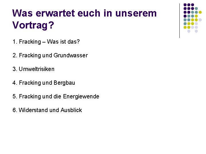 Was erwartet euch in unserem Vortrag? 1. Fracking – Was ist das? 2. Fracking