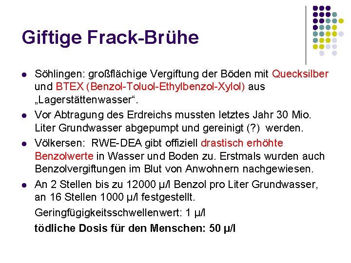 Giftige Frack-Brühe l l Söhlingen: großflächige Vergiftung der Böden mit Quecksilber und BTEX (Benzol-Toluol-Ethylbenzol-Xylol) Giftige Frack-Brühe l l Söhlingen: großflächige Vergiftung der Böden mit Quecksilber und BTEX (Benzol-Toluol-Ethylbenzol-Xylol)