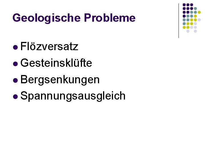 Geologische Probleme l Flözversatz l Gesteinsklüfte l Bergsenkungen l Spannungsausgleich 