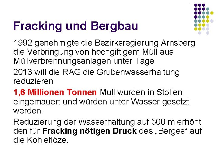 Fracking und Bergbau 1992 genehmigte die Bezirksregierung Arnsberg die Verbringung von hochgiftigem Müll aus