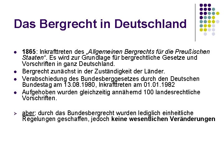 Das Bergrecht in Deutschland l l Ø 1865: Inkrafttreten des „Allgemeinen Bergrechts für die