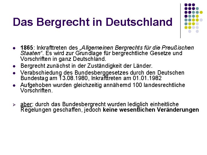 Das Bergrecht in Deutschland l l Ø 1865: Inkrafttreten des „Allgemeinen Bergrechts für die Das Bergrecht in Deutschland l l Ø 1865: Inkrafttreten des „Allgemeinen Bergrechts für die