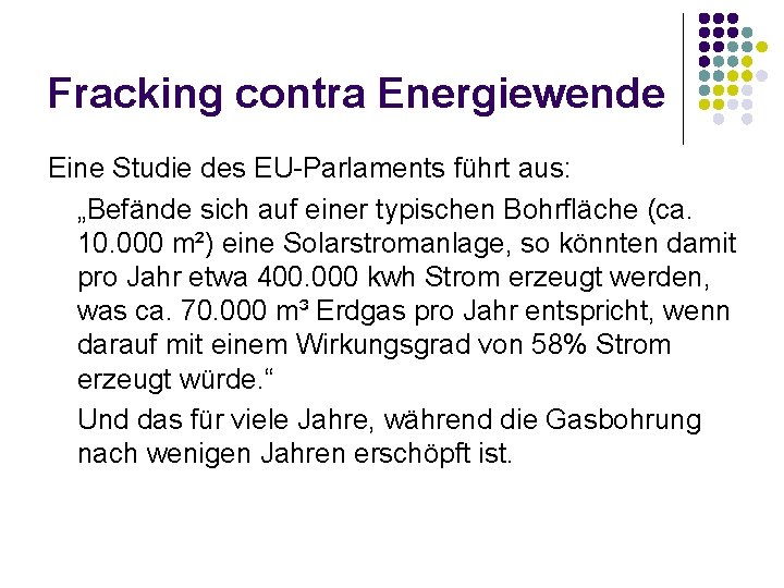 Fracking contra Energiewende Eine Studie des EU-Parlaments führt aus: „Befände sich auf einer typischen Fracking contra Energiewende Eine Studie des EU-Parlaments führt aus: „Befände sich auf einer typischen