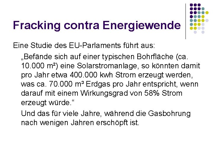 Fracking contra Energiewende Eine Studie des EU-Parlaments führt aus: „Befände sich auf einer typischen