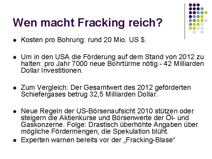 Wen macht Fracking reich? l Kosten pro Bohrung: rund 20 Mio. US $. l