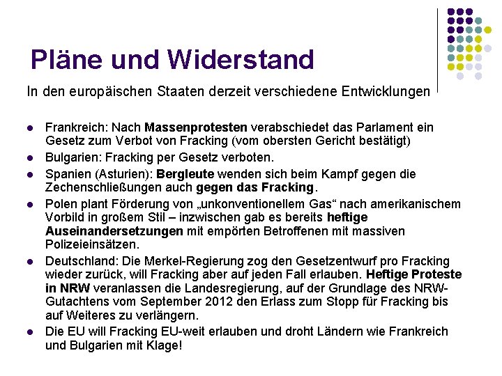 Pläne und Widerstand In den europäischen Staaten derzeit verschiedene Entwicklungen l l l Frankreich: