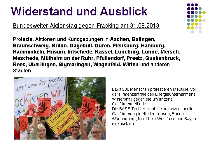 Widerstand und Ausblick Bundesweiter Aktionstag gegen Fracking am 31. 08. 2013 Proteste, Aktionen und