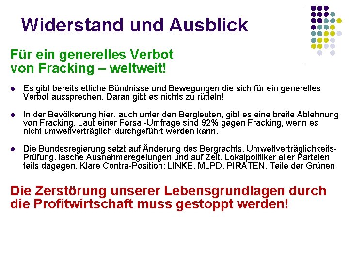 Widerstand und Ausblick Für ein generelles Verbot von Fracking – weltweit! l Es gibt