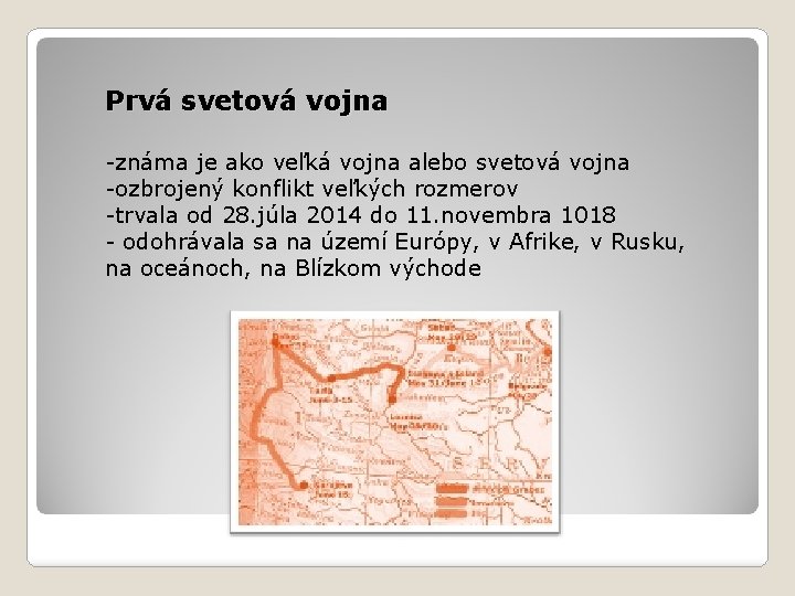 Prvá svetová vojna -známa je ako veľká vojna alebo svetová vojna -ozbrojený konflikt veľkých