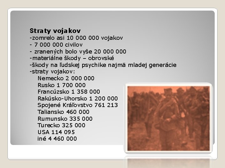 Straty vojakov -zomrelo asi 10 000 vojakov - 7 000 civilov - zranených bolo