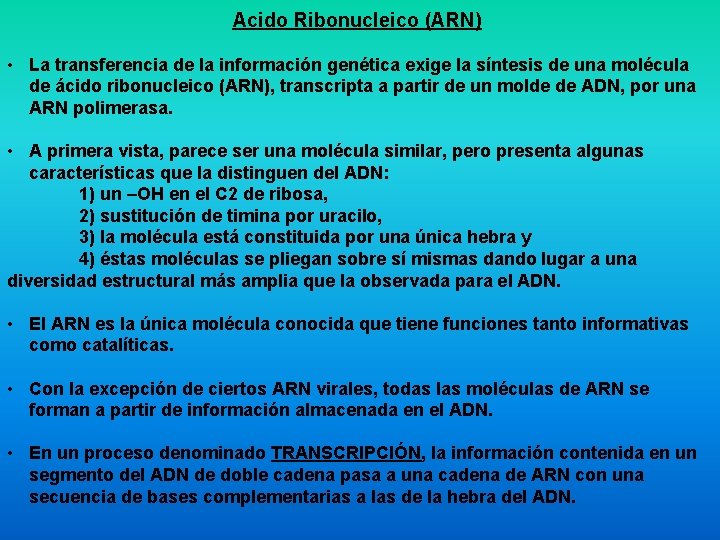 Acido Ribonucleico (ARN) • La transferencia de la información genética exige la síntesis de
