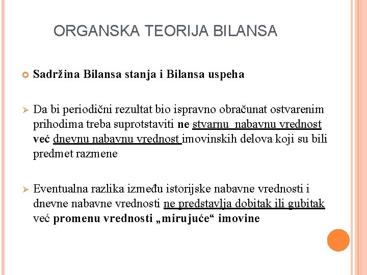 ORGANSKA TEORIJA BILANSA Sadržina Bilansa stanja i Bilansa uspeha Ø Da bi periodični rezultat