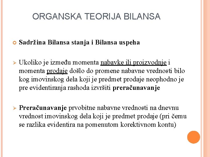 ORGANSKA TEORIJA BILANSA Sadržina Bilansa stanja i Bilansa uspeha Ø Ukoliko je između momenta