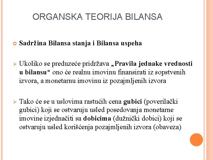 ORGANSKA TEORIJA BILANSA Sadržina Bilansa stanja i Bilansa uspeha Ø Ukoliko se preduzeće pridržava