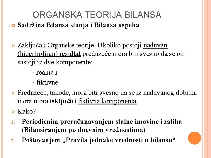 ORGANSKA TEORIJA BILANSA Sadržina Bilansa stanja i Bilansa uspeha Ø Zaključak Organske teorije: Ukoliko