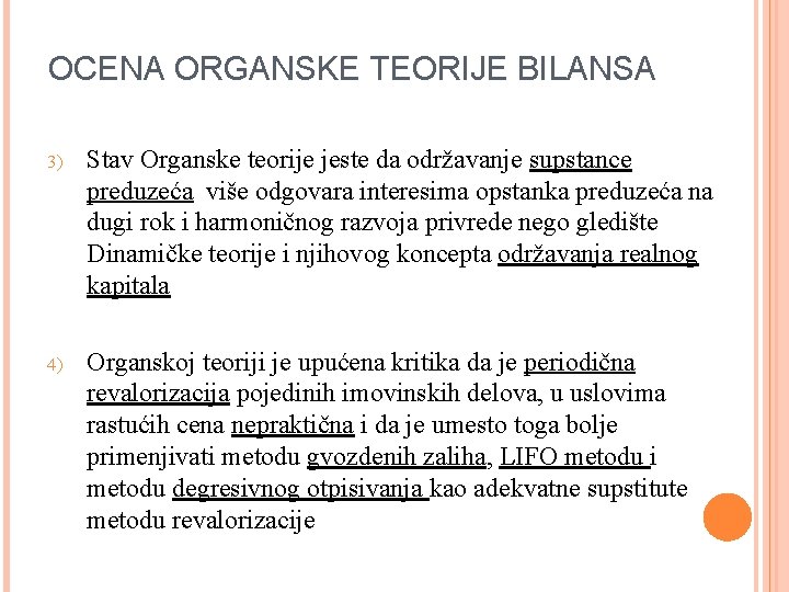 OCENA ORGANSKE TEORIJE BILANSA 3) Stav Organske teorije jeste da održavanje supstance preduzeća više