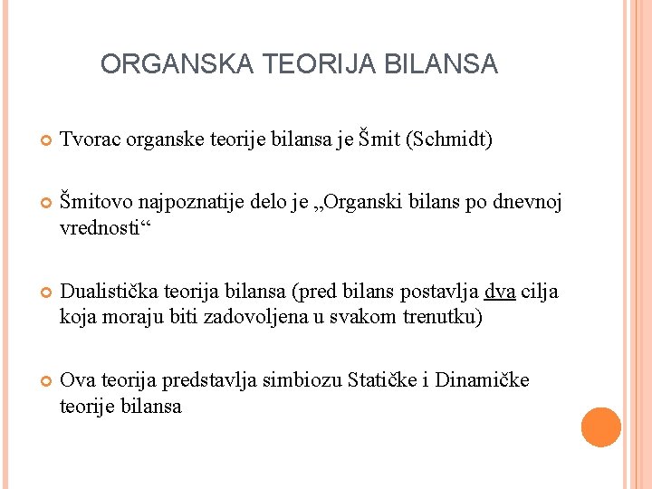 ORGANSKA TEORIJA BILANSA Tvorac organske teorije bilansa je Šmit (Schmidt) Šmitovo najpoznatije delo je