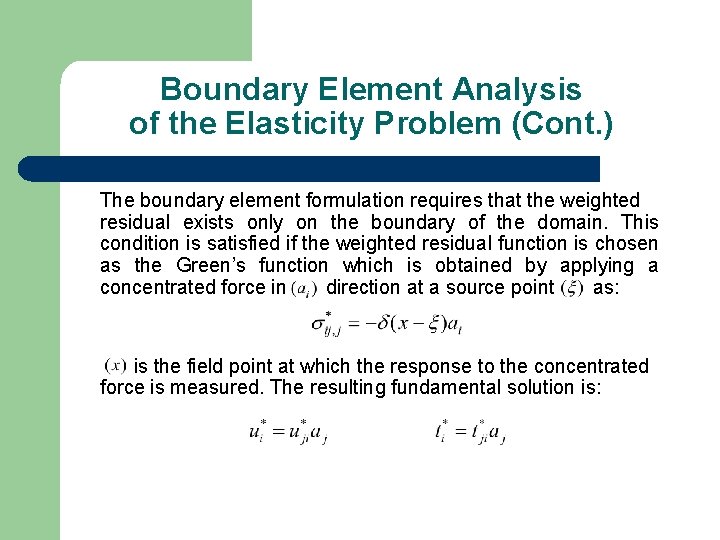 Boundary Element Analysis of the Elasticity Problem (Cont. ) The boundary element formulation requires