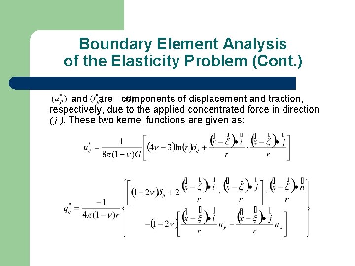 Boundary Element Analysis of the Elasticity Problem (Cont. ) and are components of displacement