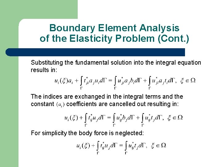 Boundary Element Analysis of the Elasticity Problem (Cont. ) Substituting the fundamental solution into
