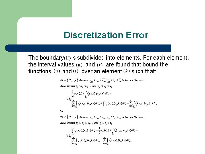Discretization Error The boundary is subdivided into elements. For each element, the interval values