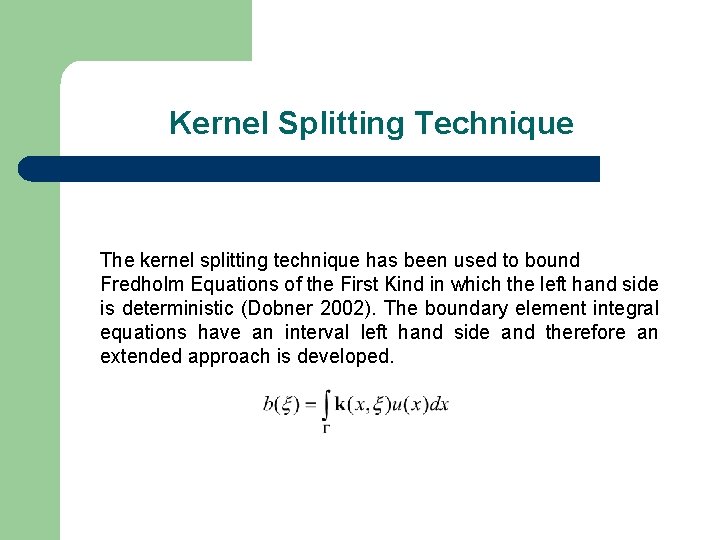 Kernel Splitting Technique The kernel splitting technique has been used to bound Fredholm Equations