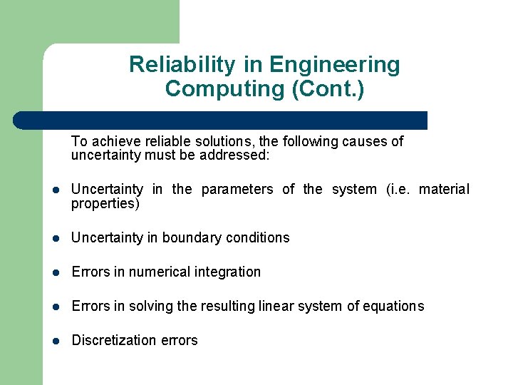 Reliability in Engineering Computing (Cont. ) To achieve reliable solutions, the following causes of