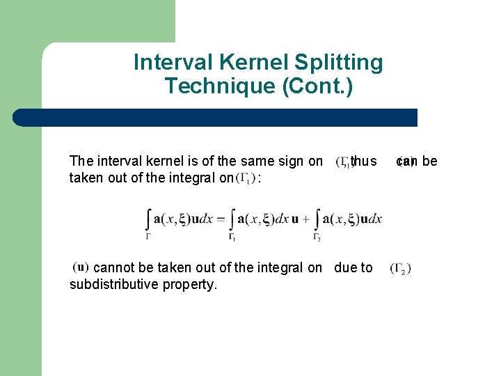 Interval Kernel Splitting Technique (Cont. ) The interval kernel is of the same sign