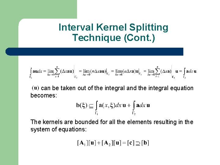 Interval Kernel Splitting Technique (Cont. ) can be taken out of the integral and