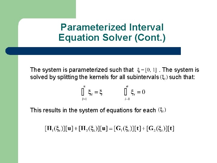 Parameterized Interval Equation Solver (Cont. ) The system is parameterized such that. The system