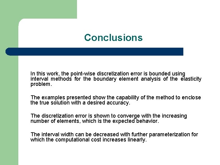 Conclusions In this work, the point-wise discretization error is bounded using interval methods for