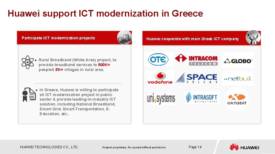 Huawei support ICT modernization in Greece Participate ICT modernization projects l l Huawei cooperate