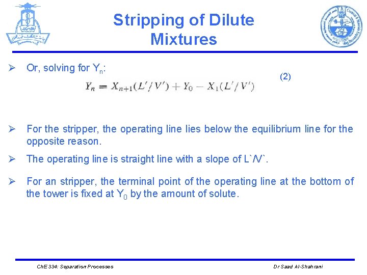 Stripping of Dilute Mixtures Ø Or, solving for Yn: (2) Ø For the stripper,