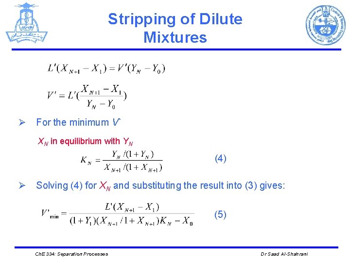 Stripping of Dilute Mixtures Ø For the minimum V` XN in equilibrium with YN