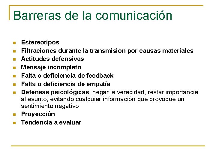 Barreras de la comunicación n n n n Estereotipos Filtraciones durante la transmisión por