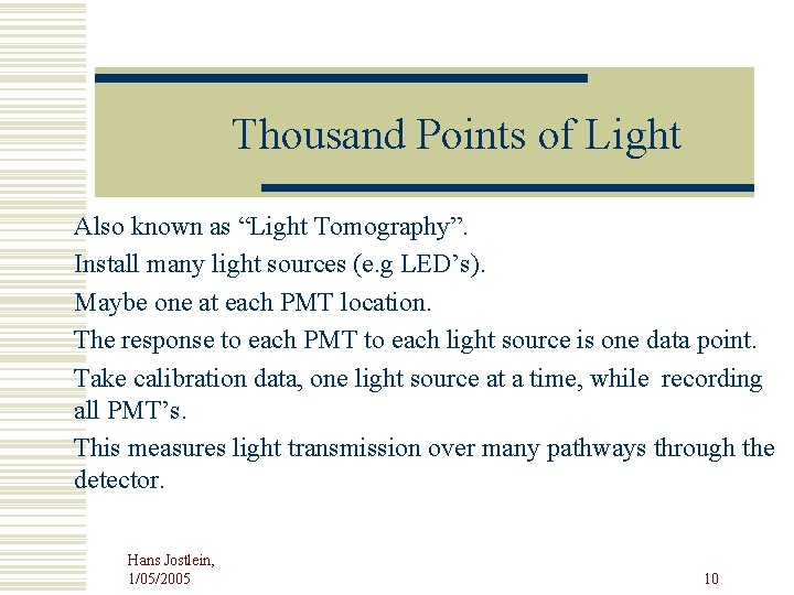 Thousand Points of Light Also known as “Light Tomography”. Install many light sources (e.