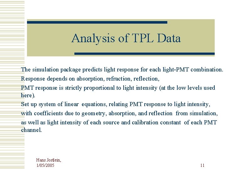 Analysis of TPL Data The simulation package predicts light response for each light-PMT combination.